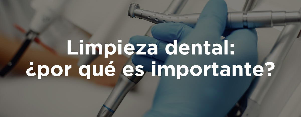 Limpieza dental: ¿por qué es importante?